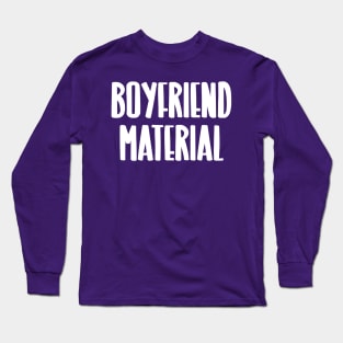 Boyfriend Material Long Sleeve T-Shirt